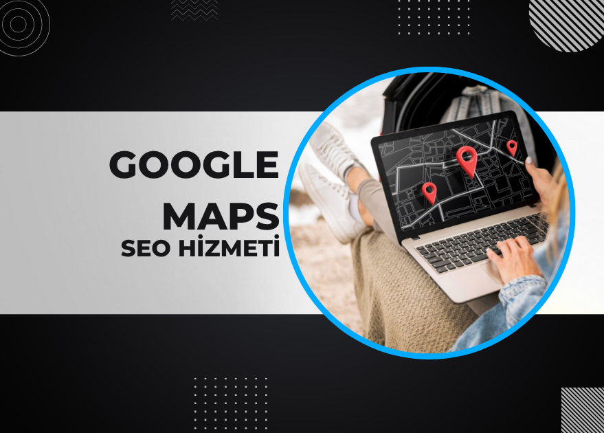 Google Maps SEO Hizmeti